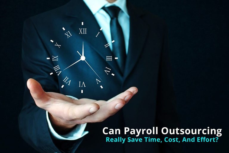 Can Payroll Outsourcing Really Save Time, Cost, And Effort?